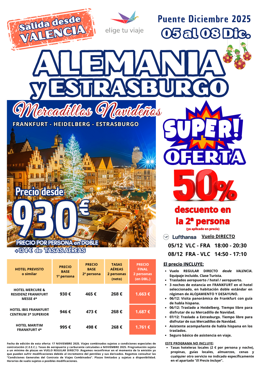 ALEMANIA y ESTRASBURGO - Mercadillos Navideños, Puente Diciembre 2025. Incluye vuelo DIRECTO desde VALENCIA (equipaje incluido), traslados aeropuerto / hotel / aeropuerto, 3 noches de estancia en FRANKFURT en el hotel seleccionado, en habitación doble estándar en régimen de ALOJAMIENTO Y DESAYUNO, visita panorámica de Frankfurt con guía de habla hispana, traslados a Heidelberg y Estrasburgo con tiempo libre para disfrutar sus mercadillos, asistente acompañante de habla hispana en los traslados y seguro básico de asistencia en viaje, para agencias de viajes con Elige Tu Viaje.